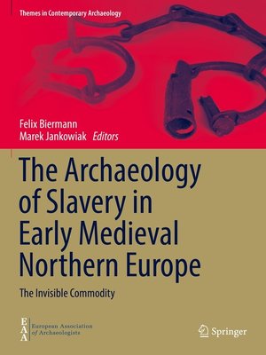 cover image of The Archaeology of Slavery in Early Medieval Northern Europe
